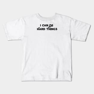 I Can Do Hard Things Kids T-Shirt